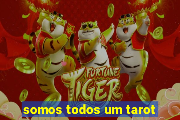 somos todos um tarot